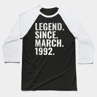 Legend since March 1992 Birthday Shirt Happy Birthday Shirts Baseball T-Shirt